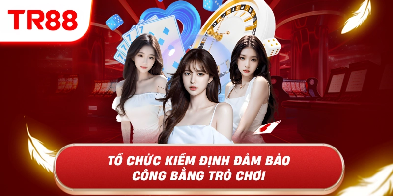 Tổ chức kiểm định đảm bảo công bằng trò chơi